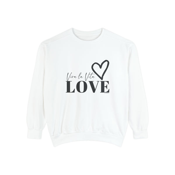 ♡  Viva la Vita LOVE .: Unisex Garment-Dyed Sweatshirt