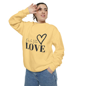 ♡  Viva la Vita LOVE .: Unisex Garment-Dyed Sweatshirt