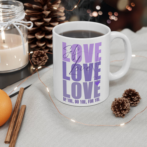 ♡ SELF LOVE . Be You, Do You, For You. .: Coffee or Tea Mug  :: 11oz