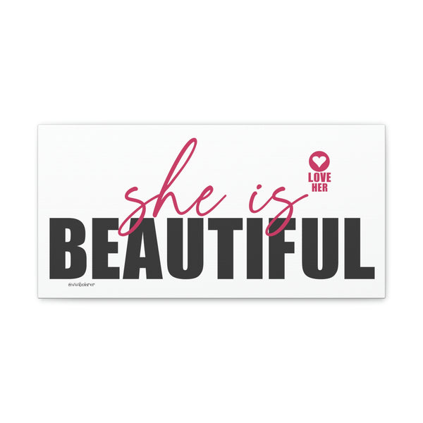 She is Beautiful ♡ Inspirational Canvas Gallery Wraps