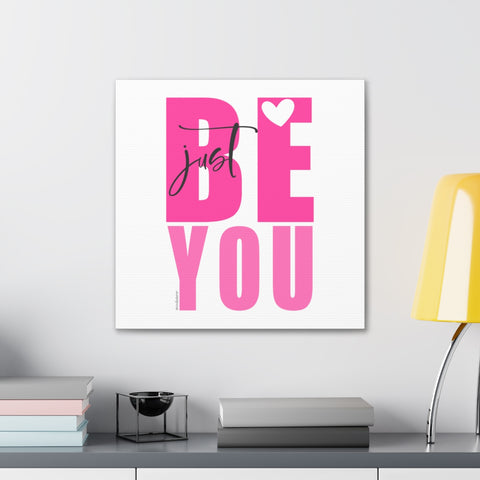 JUST BE YOU ♡ Inspirational Canvas Gallery Wraps