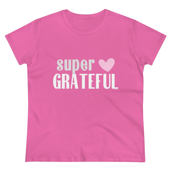 SUPER GRATEFUL .: Women's Midweight 100% Cotton Tee (Semi-fitted)