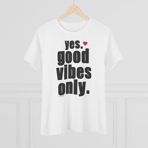 YES ♡ GOOD VIBES ONLY :: Relaxed T-Shirt