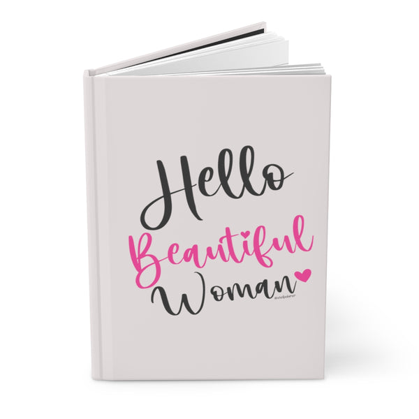 Hello Beautiful Woman ♡ Hardcover Journal