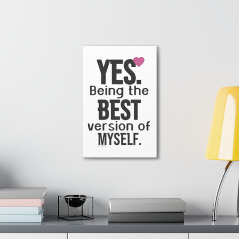 YES. Being the BEST Version of myself ♡ Inspirational Canvas Gallery Wraps