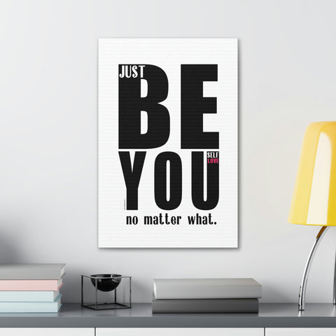 Just BE YOU no Matter What  ♡ Inspirational Canvas Gallery Wraps (16″ x 24″)