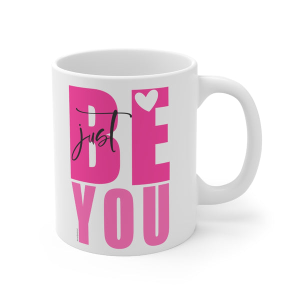 JUST Be You ♡ Coffee or Tea Mug  :: 11oz