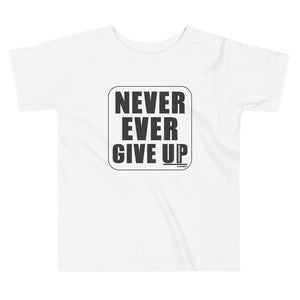 Never Ever Give UP :: Toddler Short Sleeve Tee