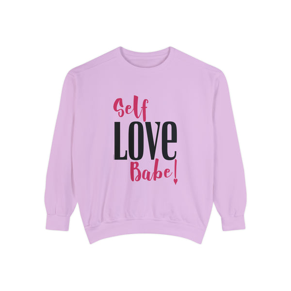 ♡ Self LOVE Babe .: Unisex Garment-Dyed Sweatshirt