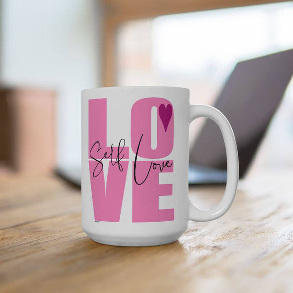 ♡ Self LOVE :: Coffee or Tea Mug  :: (11oz, 15oz)