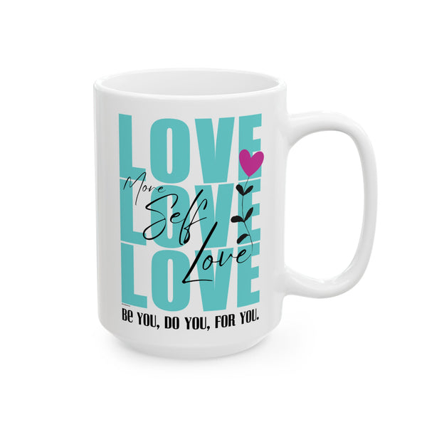 ♡ Self Love :: Coffee or Tea Mug  :: (11oz, 15oz)