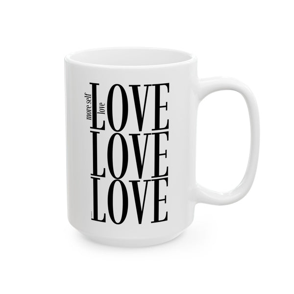 ♡ More Self LOVE :: Coffee or Tea Mug  :: (11oz, 15oz)
