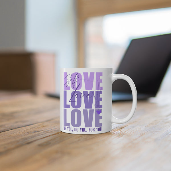♡ SELF LOVE . Be You, Do You, For You. .: Coffee or Tea Mug  :: 11oz