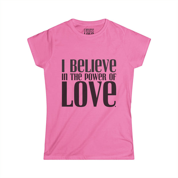 ♡ I Believe in the power of LOVE .: Softstyle Tee (Semi-fitted)