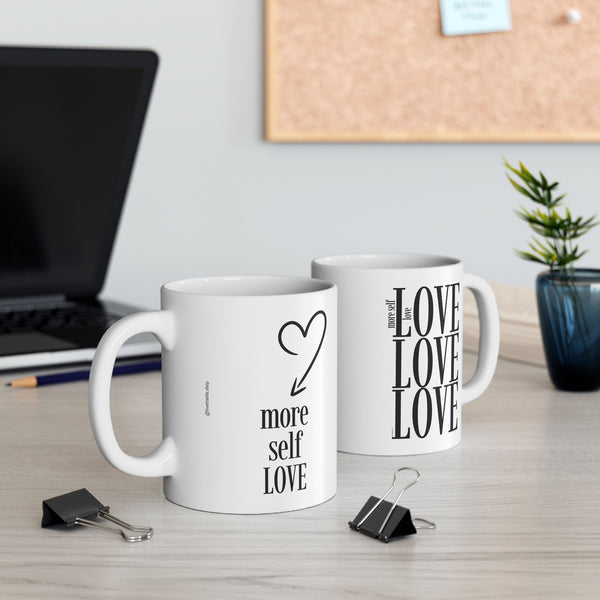 ♡ More Self LOVE :: Coffee or Tea Mug  :: (11oz, 15oz)