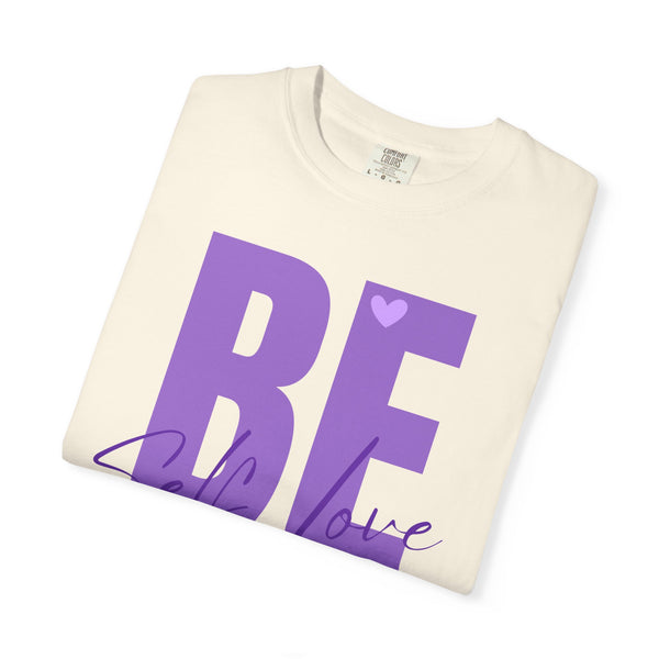 ♡ BE YOU .: Self-LOVE .: Garment Dyed 100% Cotton T-Shirts (Relaxed fit)