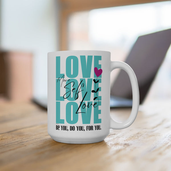 ♡ Self Love :: Coffee or Tea Mug  :: (11oz, 15oz)
