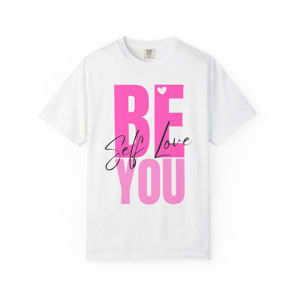 ♡ BE YOU .: Self-LOVE .: Garment Dyed 100% Cotton T-Shirts (Relaxed fit)