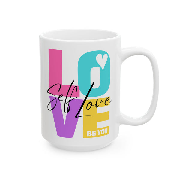♡ Self LOVE :: BE YOU :: More Self Love Coffee or Tea Mug  :: (11oz, 15oz)