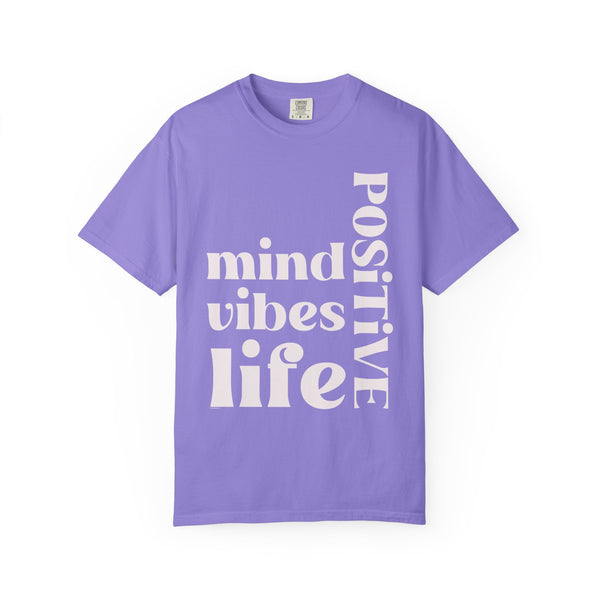♡ Positive Mind-Vibes-Life .: Unisex Garment Dyed 100% Cotton T-Shirts (Relaxed fit)