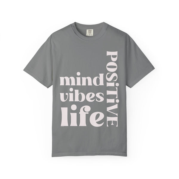 ♡ Positive Mind-Vibes-Life .: Unisex Garment Dyed 100% Cotton T-Shirts (Relaxed fit)
