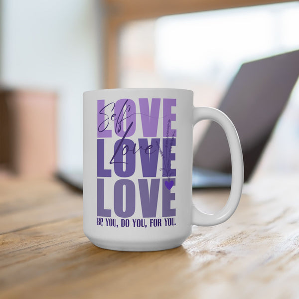 ♡Self Love :: Coffee or Tea Mug  :: (11oz, 15oz)