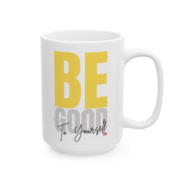 ♡ BE Good to Yourself :: More Self Love Coffee or Tea Mug  :: (11oz, 15oz)