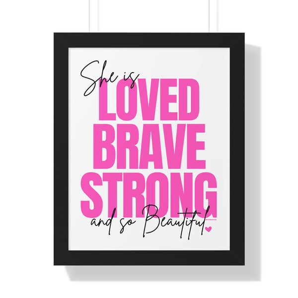 She is LOVED, BRAVE, STRONG and So BEautiful ♡ Inspirational Framed Poster Decoration
