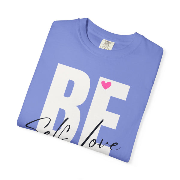 ♡ BE YOU .: Self-LOVE .: Garment Dyed 100% Cotton T-Shirts (Relaxed fit)