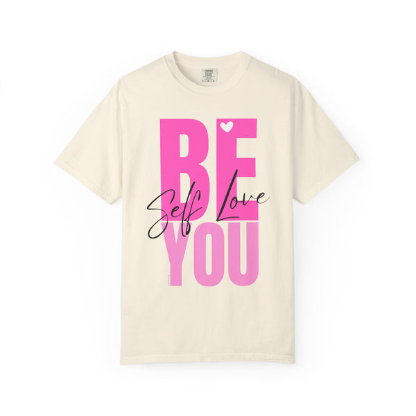 ♡ BE YOU .: Self-LOVE .: Garment Dyed 100% Cotton T-Shirts (Relaxed fit)
