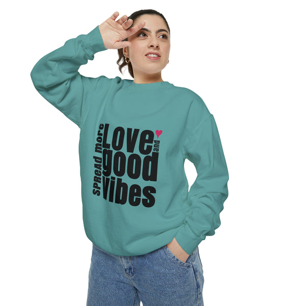 ♡ Spread more LOVE and Good Vibes .: Unisex Garment-Dyed Sweatshirt