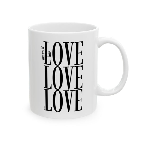 ♡ More Self LOVE :: Coffee or Tea Mug  :: (11oz, 15oz)