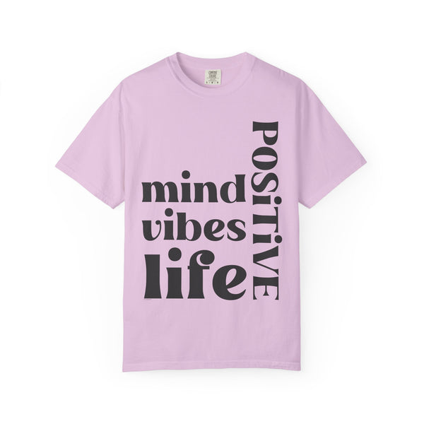 ♡ Positive Mind-Vibes-Life .: Unisex Garment Dyed 100% Cotton T-Shirts (Relaxed fit)