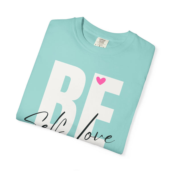 ♡ BE YOU .: Self-LOVE .: Garment Dyed 100% Cotton T-Shirts (Relaxed fit)