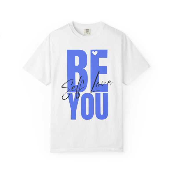 ♡ BE YOU .: Self-LOVE .: Garment Dyed 100% Cotton T-Shirts (Relaxed fit)