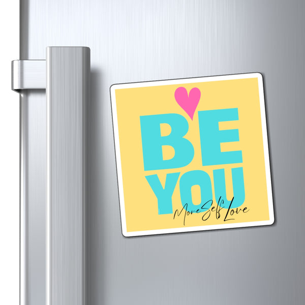 ♡ BE YOU .: More self LOVE :: Positive Energy Magnet 4"x4"