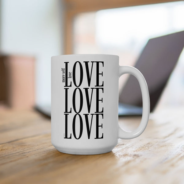 ♡ More Self LOVE :: Coffee or Tea Mug  :: (11oz, 15oz)