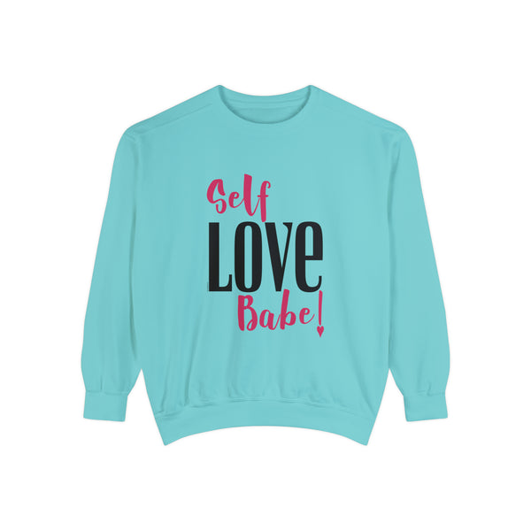 ♡ Self LOVE Babe .: Unisex Garment-Dyed Sweatshirt