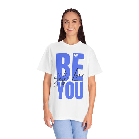 ♡ BE YOU .: Self-LOVE .: Garment Dyed 100% Cotton T-Shirts (Relaxed fit)