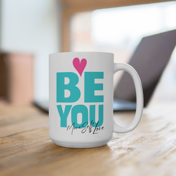 ♡ BE YOU :: More Self Love Coffee or Tea Mug  :: (11oz, 15oz)