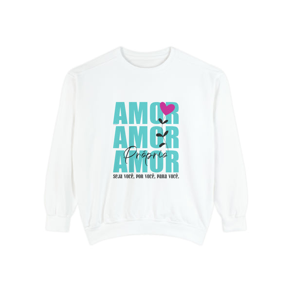 ♡ Amor Próprio .: Unisex Garment-Dyed Sweatshirt