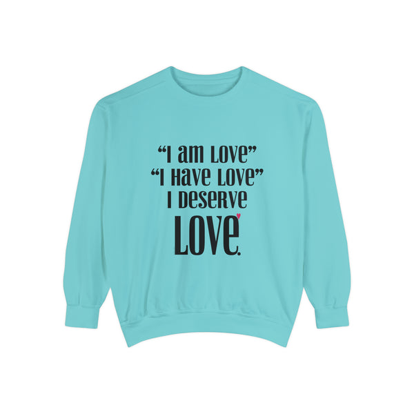 ♡ I am LOVE .: Unisex Garment-Dyed Sweatshirt