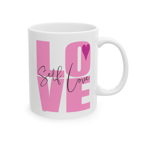 ♡ Self LOVE :: Coffee or Tea Mug  :: (11oz, 15oz)