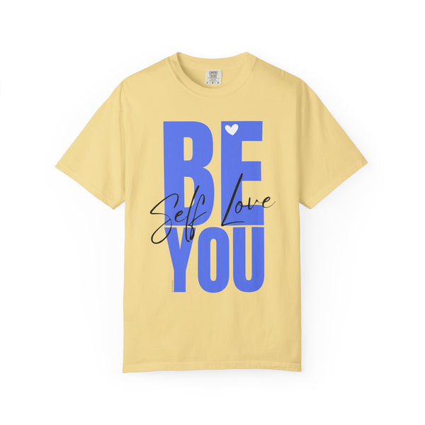 ♡ BE YOU .: Self-LOVE .: Garment Dyed 100% Cotton T-Shirts (Relaxed fit)