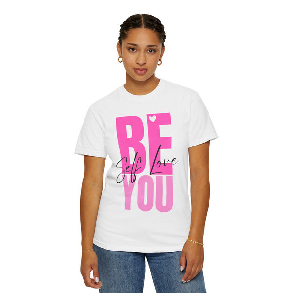 ♡ BE YOU .: Self-LOVE .: Garment Dyed 100% Cotton T-Shirts (Relaxed fit)
