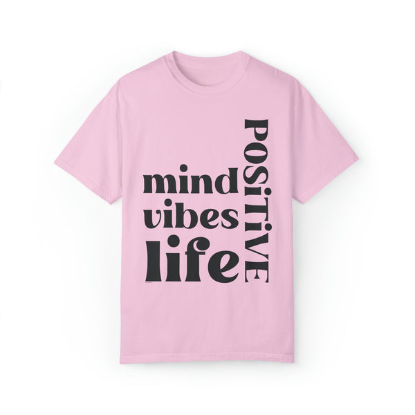 ♡ Positive Mind-Vibes-Life .: Unisex Garment Dyed 100% Cotton T-Shirts (Relaxed fit)