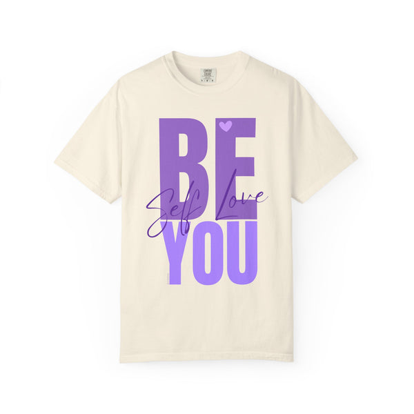 ♡ BE YOU .: Self-LOVE .: Garment Dyed 100% Cotton T-Shirts (Relaxed fit)