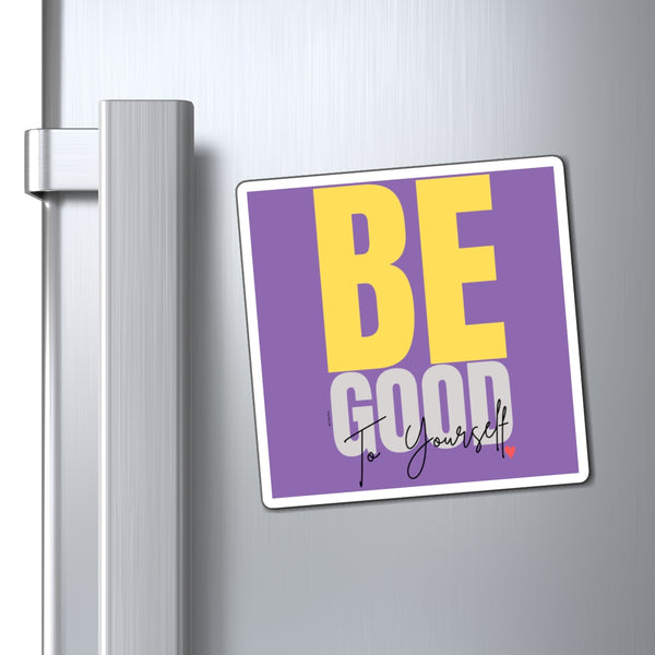 ♡ BE YOU GOOD to Yourself :: Positive Energy Magnet 4"x4"