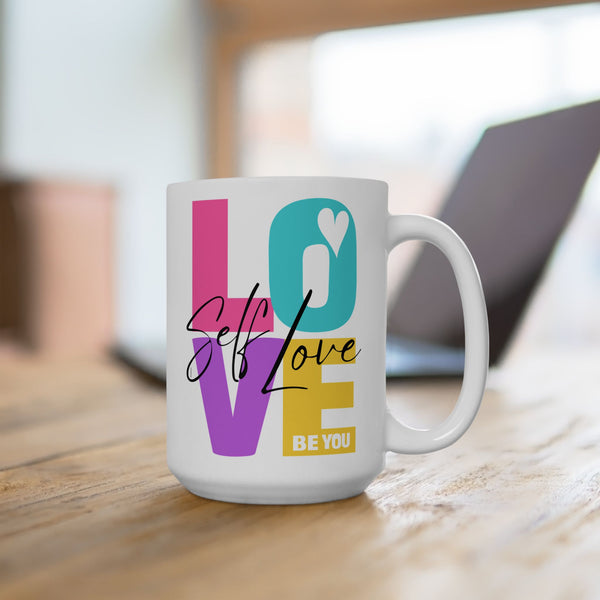 ♡ Self LOVE :: BE YOU :: More Self Love Coffee or Tea Mug  :: (11oz, 15oz)