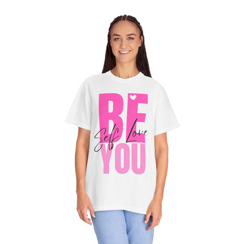 ♡ BE YOU .: Self-LOVE .: Garment Dyed 100% Cotton T-Shirts (Relaxed fit)
